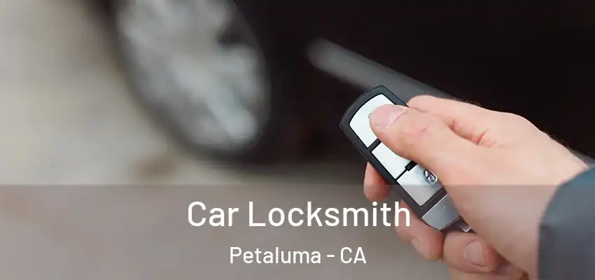 Car Locksmith Petaluma - CA