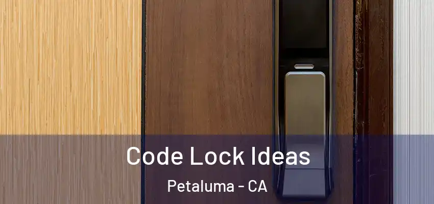  Code Lock Ideas Petaluma - CA