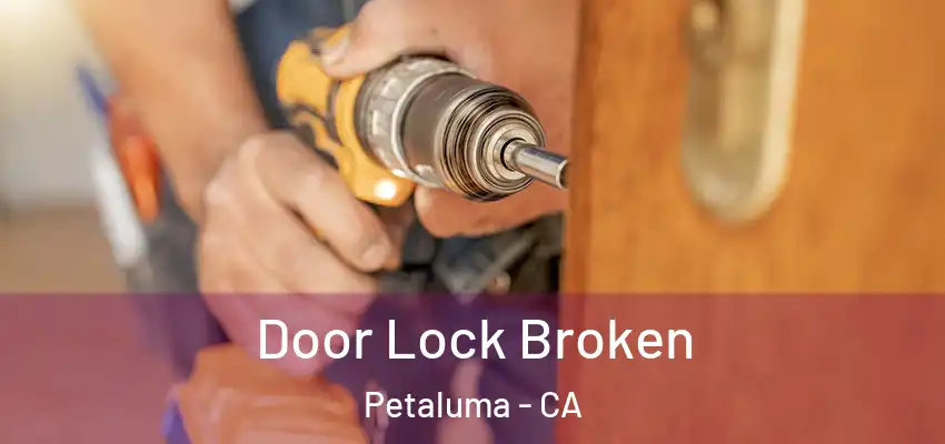  Door Lock Broken Petaluma - CA