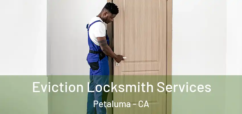 Eviction Locksmith Services Petaluma - CA
