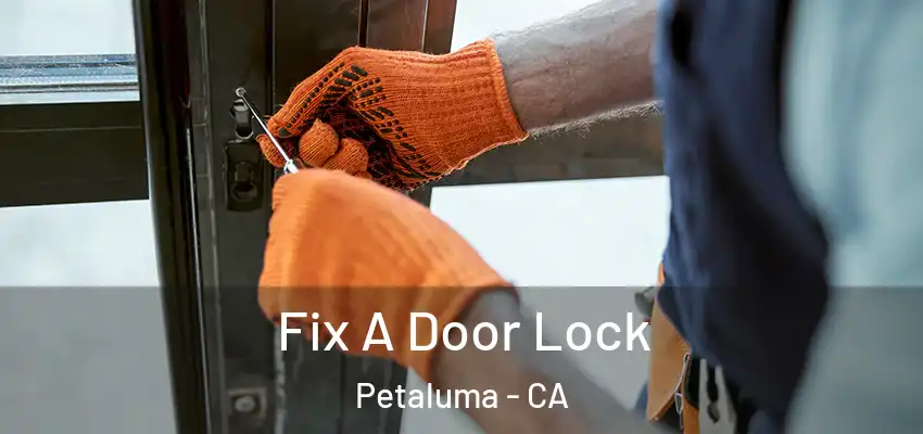  Fix A Door Lock Petaluma - CA