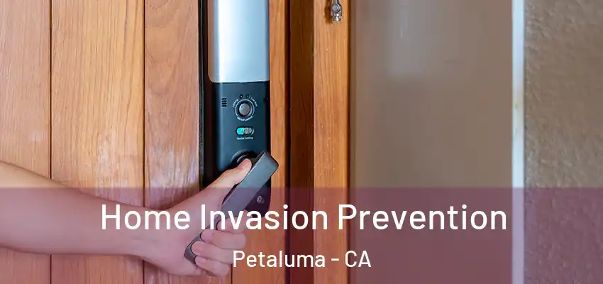  Home Invasion Prevention Petaluma - CA
