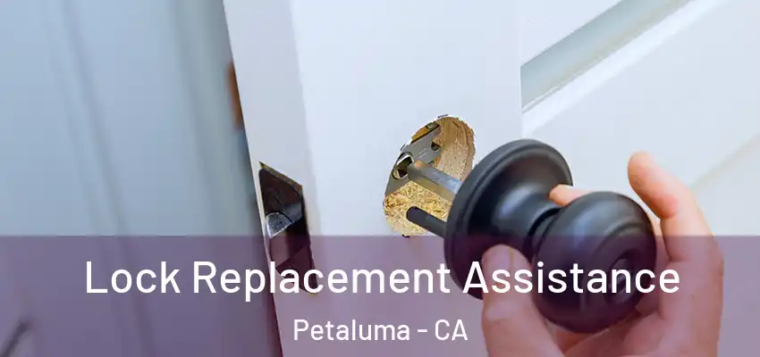  Lock Replacement Assistance Petaluma - CA