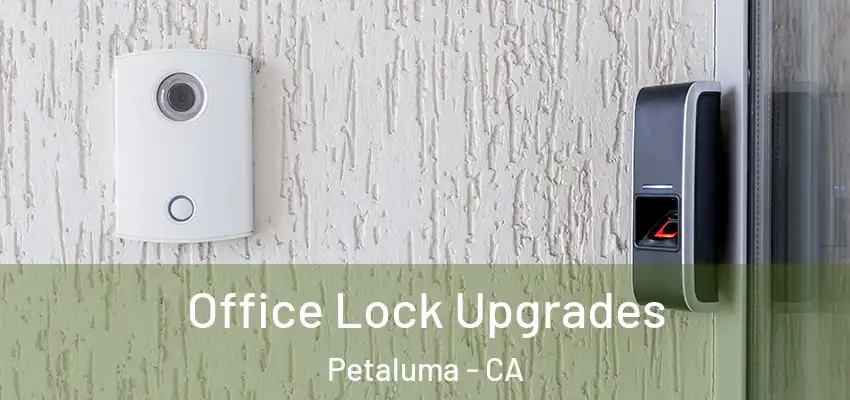  Office Lock Upgrades Petaluma - CA