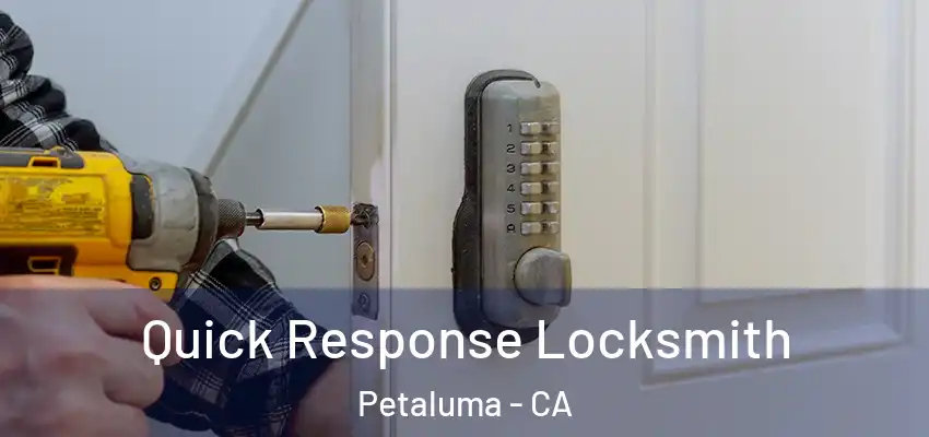  Quick Response Locksmith Petaluma - CA