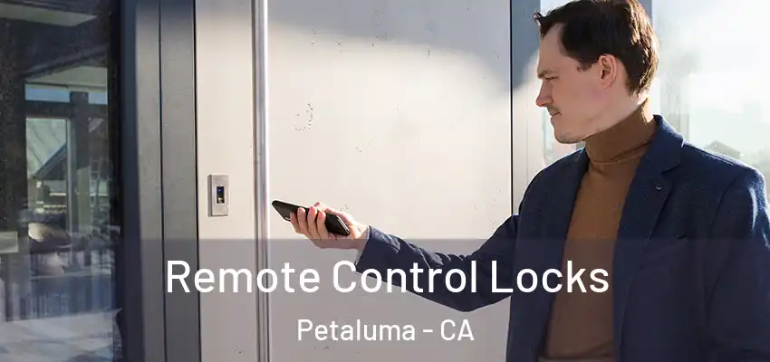 Remote Control Locks Petaluma - CA