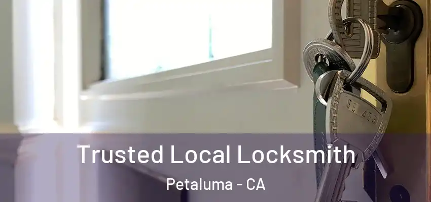 Trusted Local Locksmith Petaluma - CA